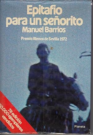 M BARRIOS Epitafio para un señorito Premio Ateneo 1972 Planeta