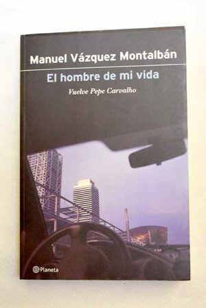 M VAZQUÉZ MONTALBÁN El hombre de mi vida Booket