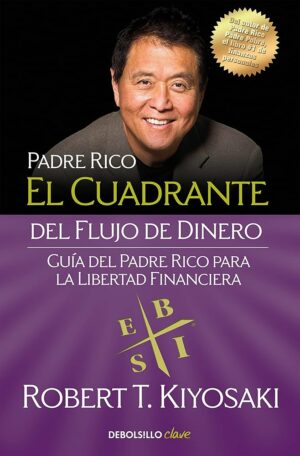 R KIYOSAKI Padre Rico El cuadrante del flujo de dinero