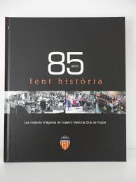 85 Anys fent historia Las mejores imágenes de nuestro Valencia CF