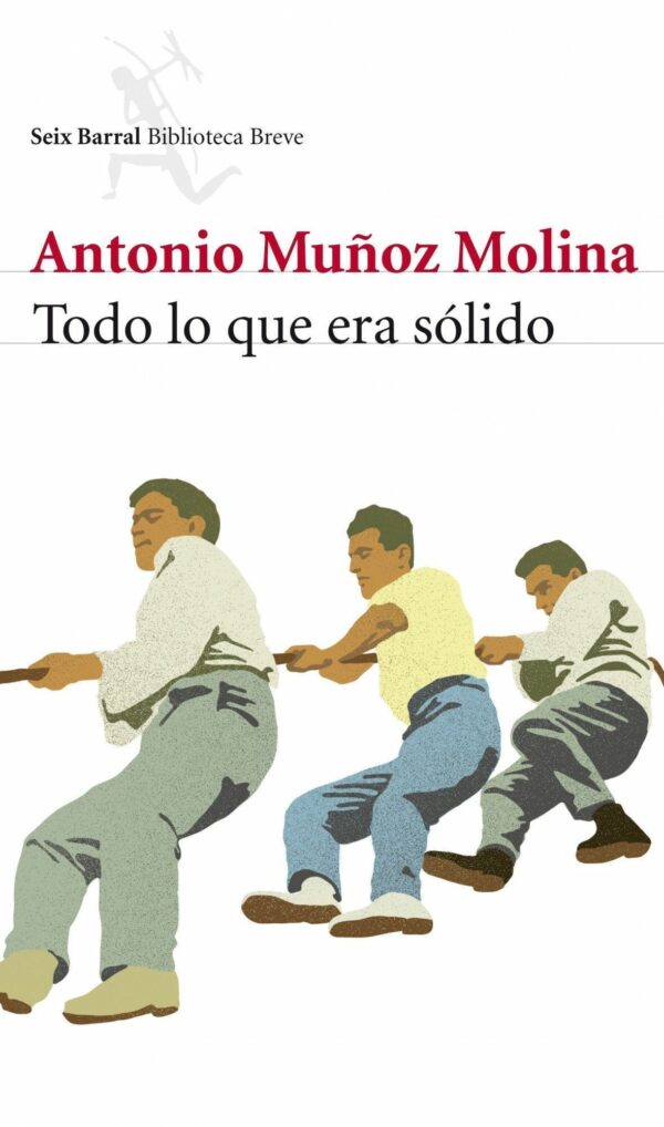 Antonio Muñoz Molina Todo lo que era sólido