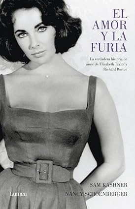 El amor y la furia La verdadera historia de amor de Elizabeth Taylor y Richard Burton