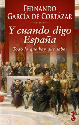 F GARCÍA DE CORTAZAR Y cuando digo España .Todo lo que hay que saber