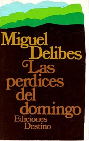 M DELIBES Las perdices del domingo Destino