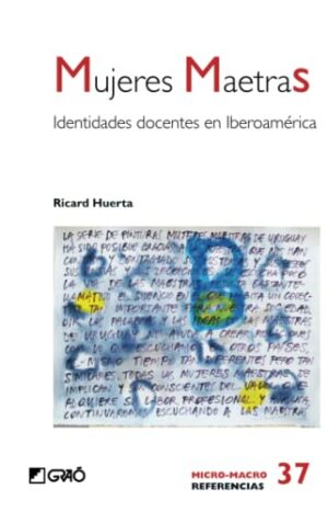 R HUERTA Mujeres Maestras identidades docentes en Iberoamerica