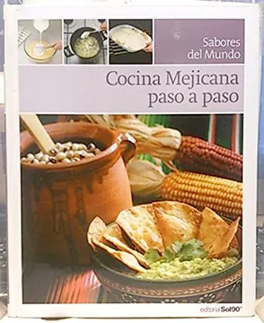 cocina mejicana sabores del mundo paso a paso