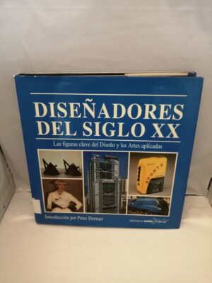 Diseñadores del siglo XX Las figuras clave del Diseño y las Artes Aplicadas