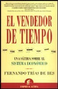 F TRÍAS DE BES El vendedor de tiempo sátira sobre el sistema económico