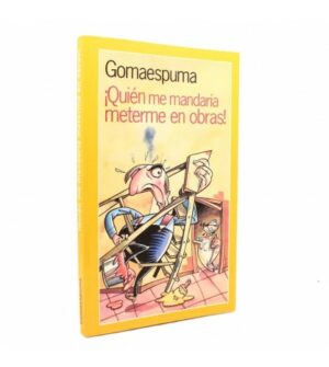 GOMAESPUMA Quién me mandaría meterme en obras