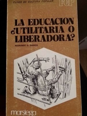 La educación Ulititaria o libertadora