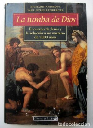 R ANDREWS La tumba de Dios. El cuerpo de Jesús y la solución a un misterio de 2000 años