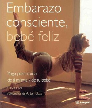 OLIVIA CIVIL Embarazo consciente, bebé feliz Yoga para cuidar RBA