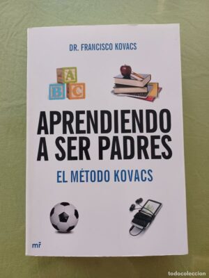 Aprendiendo a ser padres Dr Francisco Kovacs
