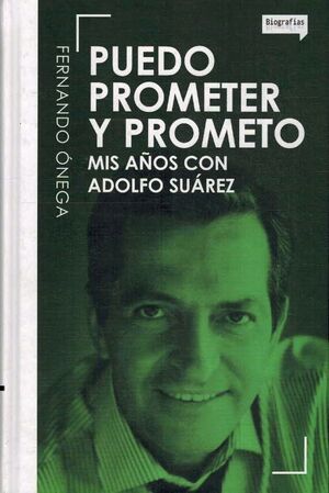 F ÓNEGA Puedo prometer y prometo mis años con Adolfo Suárez 978840105969