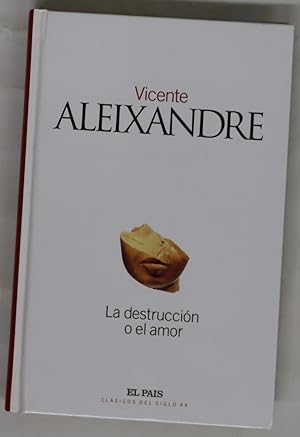 La destrucción o el amor