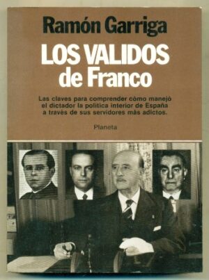 R GARRIGA Los validos de Franco Planeta