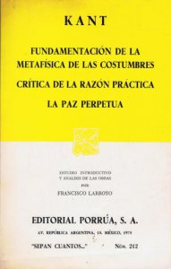 Fundamentación de la metafísica de las costumbres - Crítica de la razón práctica - La paz perpetua