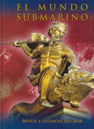 El mundo submarino Mitos y leyendas del mar Rueda 2007 8484473341