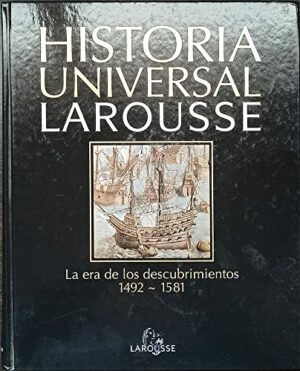Historia Universal. La era de los descubrimientos 1492-1581 Larousse 8483326329