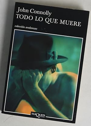 J CONNOLLY Todo lo que muere Tusquets 2008 8483835118