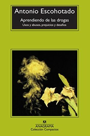 A ESCOHOTADO Aprendiendo de las drogas usos y abusos 1998 8433914413