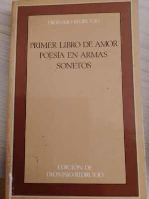 Dionisio Ridruejo Primer libro de amor - Poesía en armas - Sonetos