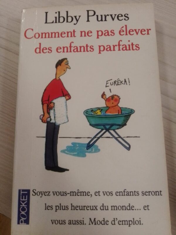 Comment ne pas elever des enfants parfaits