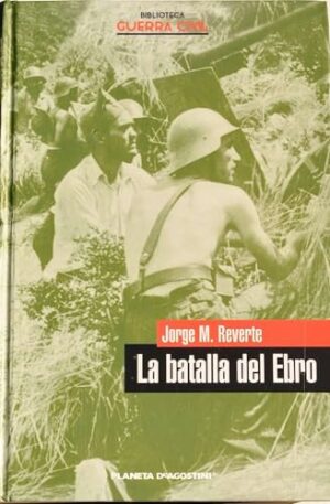 JORGE M REVERTE La Batalla del Ebro 2005 8467414723