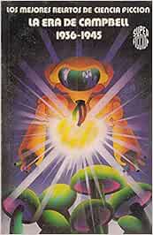 Los mejores relatos de ciencia ficción. La era de Campbell