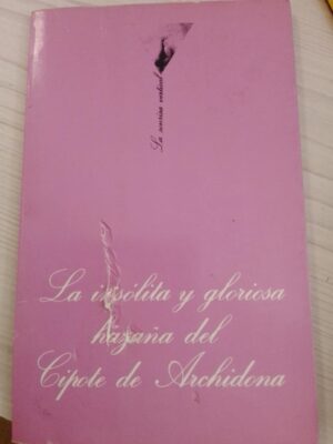 La insólita y gloriosa hazaña del Cipote de Archidona