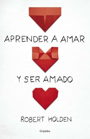 R HOLDEN Aprender a amar y ser amado Grijalbo 8425351685