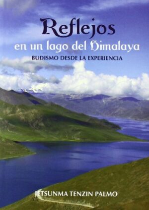 Reflejos en un lago del Himalaya Budismo desde la experiencia Dharma 2008 8496478394