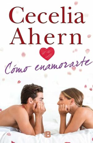 Ahern Cómo enamorarte