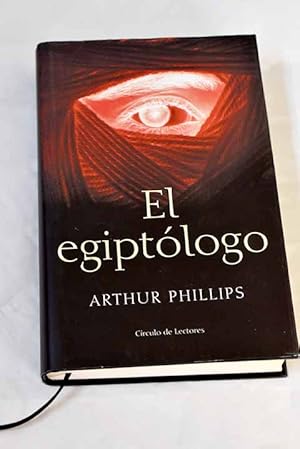 Arthur Phillips El egiptólogo Círculo 2005 8467215526
