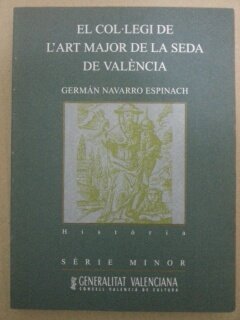 EL COL-LEGI DE L'ART MAJOR DE LA SEDA Consell Valencià 1996 8448212584