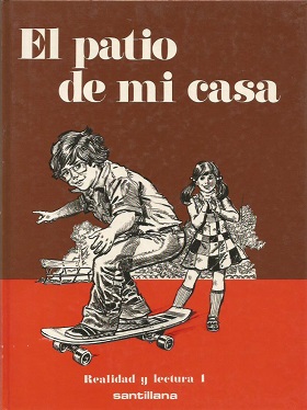EL PATIO DE MI CASA. REALIDAD Y LECTURA I. SANTILLANA. MADRID, 1982.