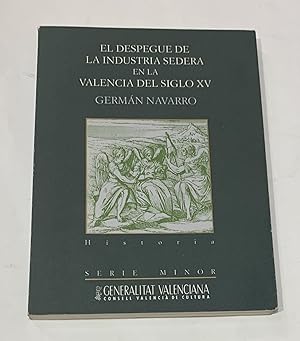 El despegue de la industria sedera en la Valencia del siglo XV Consell Valencià 1992 8478909869