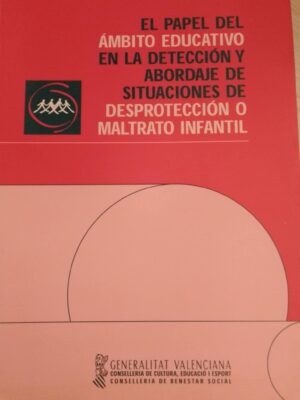 El papel del ámbito educativo en la detección y abordaje de situaciones de desprotección o maltrato intantil