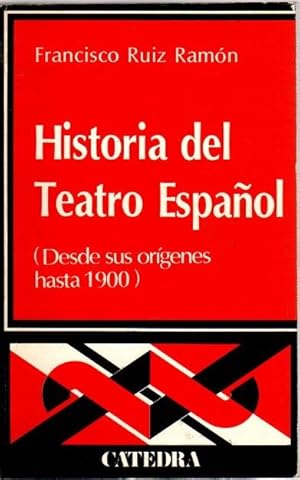 F Ruiz Ramón Historia del teatro español. Desde sus orígenes hasta 1900 Cátedra 8437601908