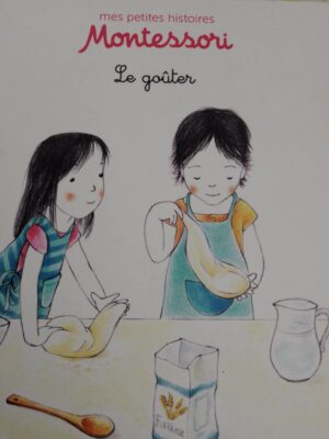Mes petites histoires Montessori. le Gouter