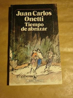 J C ONETTI Tiempo de abrazar Bruguera 1986 8402058582
