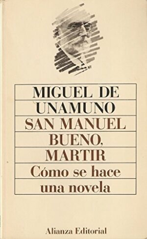 UNAMUNO San Manuel Bueno, Martir - Como Se Hace Una Novela Alianza 8420610275