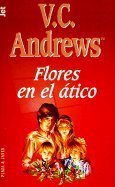 V C ANDREWS Flores en el ático. Saga Dollanganger1 P J 1998 8401497477
