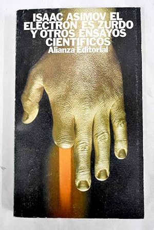 I ASIMOV El electrón es zurdo y otros ensayos científicos Alianza 1980 8420616532