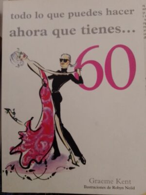 Todo lo que puedes hacer ahora que tienes 60
