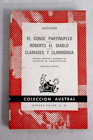 ANONIMO El conde partinuples. Roberto el diablo. Clamades y Clarmonda Austral 1968