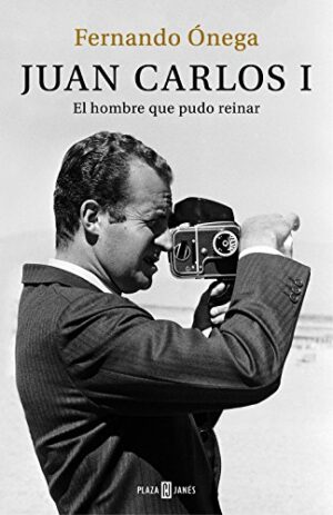 F Ónega Juan Carlos I El hombre que pudo reinar P J 2014 9788401389498