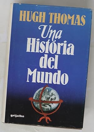 Hugh Thomas Una Historia del Mundo Grijalbo 8425314151