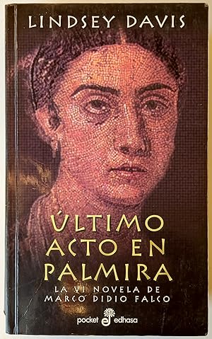 L Davis Último acto en Palmira. La VI novela de Marco Didio Falco