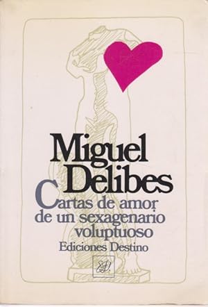 M DELIBES Cartas de amor de un sexagenario voluptuoso Destino 8423312569